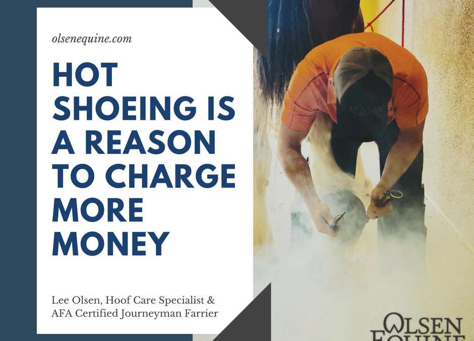 Hot shoeing is a reason to charge more money